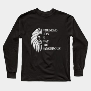 Wounded Lion Is Way Too Dangerous Long Sleeve T-Shirt